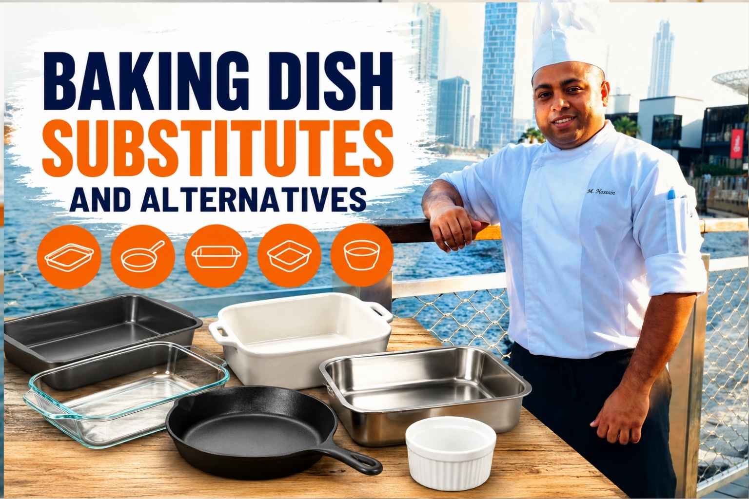 Feature image showing a chef in a white uniform standing beside a waterfront city skyline, with a display of different baking vessels including metal pans, glass dishes, a cast-iron skillet, ceramic bakeware, and a ramekin. Large headline text reads “Baking Dish Substitutes and Alternatives,” with simple cookware icons highlighting alternative baking options.