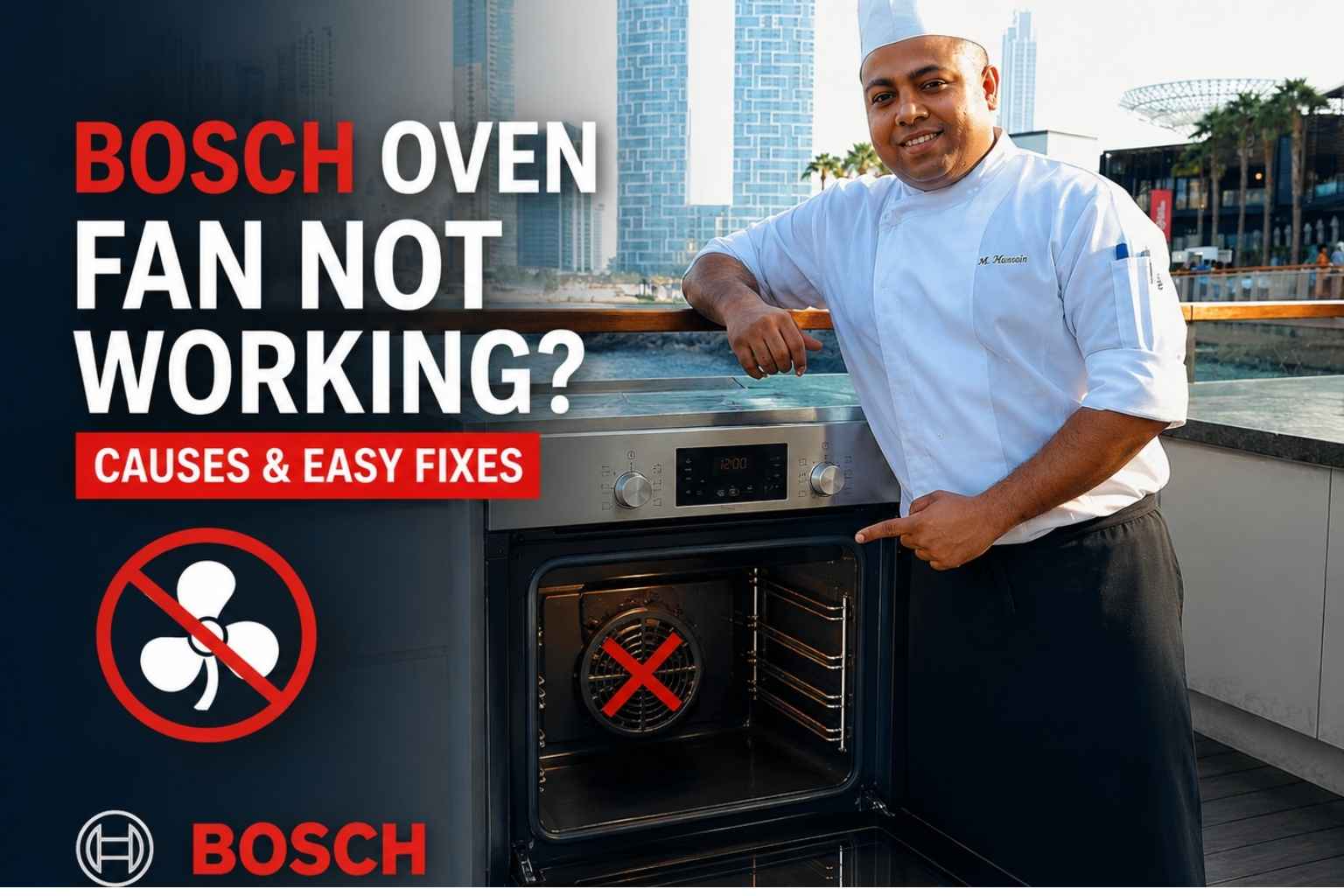 A chef in a white uniform stands beside a Bosch oven with the door open, pointing toward the oven fan area marked with a red X. The image includes bold text reading “BOSCH OVEN FAN NOT WORKING? CAUSES & EASY FIXES” and shows a modern kitchen setting with a city waterfront background.