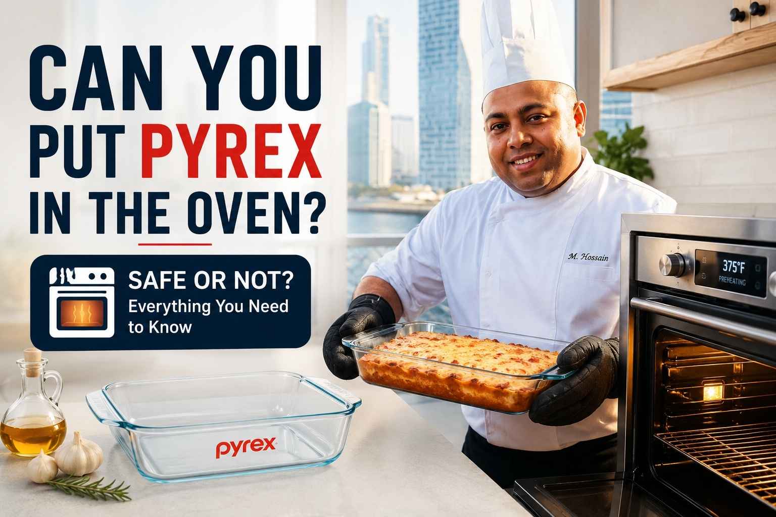 Feature image showing a chef in a white uniform and tall chef hat standing in a modern kitchen beside an open oven while holding a baked dish in a glass Pyrex baking dish. Large headline text reads “Can You Put Pyrex in the Oven?” with a callout that says “Safe or Not? Everything You Need to Know.” An empty Pyrex baking dish sits on the countertop in the foreground, emphasizing oven-safe cookware and baking safety.