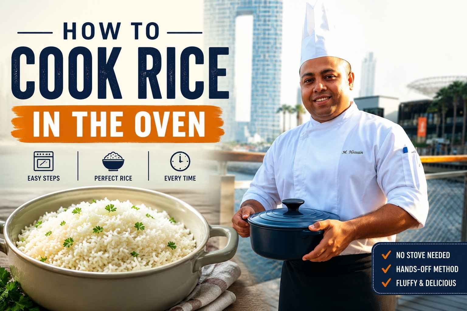 Professional chef in a white uniform and chef’s hat standing on a waterfront boardwalk with a modern city skyline in the background. The feature image includes a large bowl of fluffy cooked white rice, bold headline text reading “How to Cook Rice in the Oven,” and icons highlighting easy steps, perfect rice, and consistent results. The design promotes a simple oven-baked rice method with benefits such as no stove needed, hands-off cooking, and fluffy, delicious rice.
