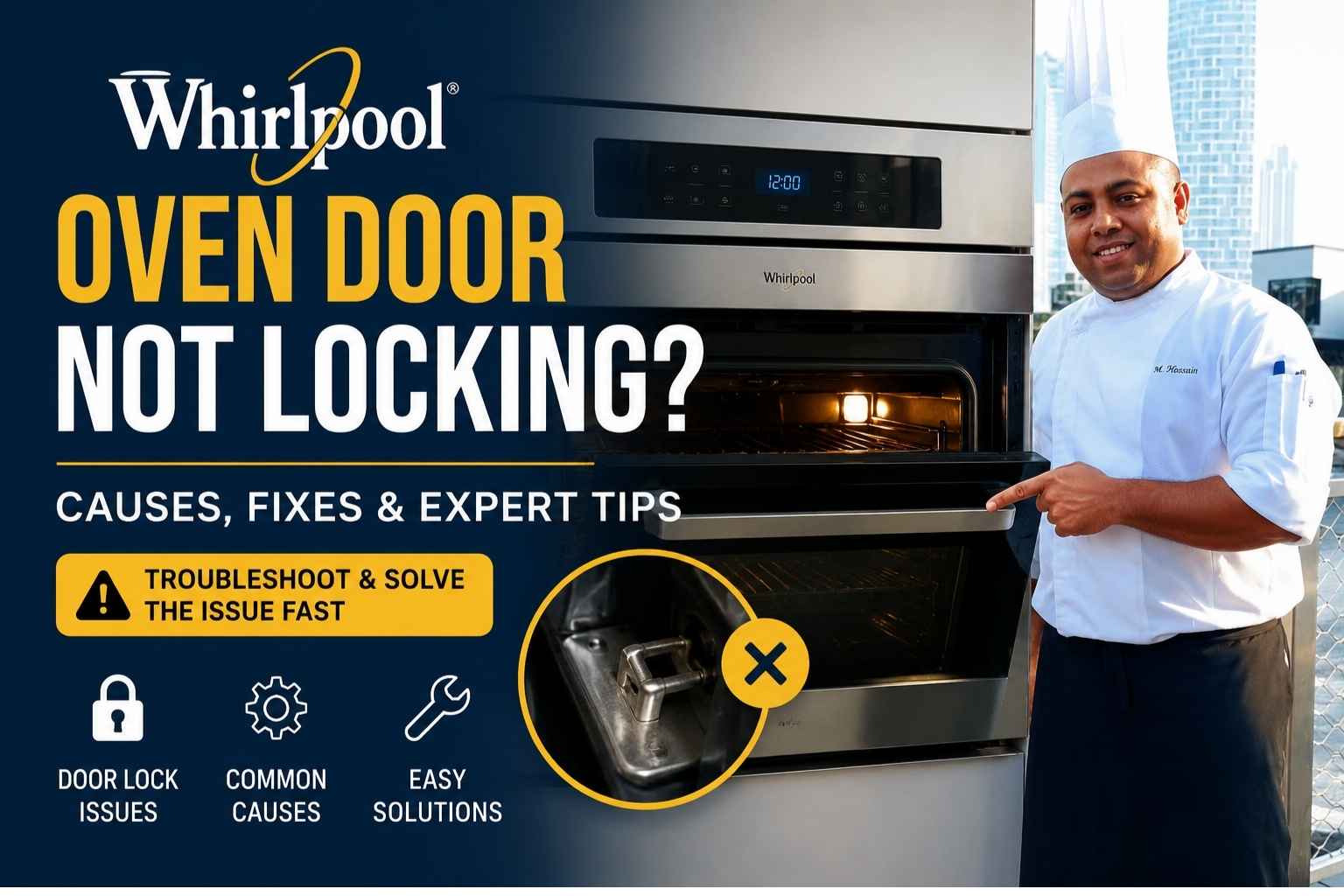Feature image for a Whirlpool oven repair guide. A chef in a white uniform stands beside a stainless-steel Whirlpool wall oven with the door partially open, pointing toward it. Large headline text reads “Whirlpool Oven Door Not Locking?” with a subheading “Causes, Fixes & Expert Tips.” The design includes icons for door lock issues, common causes, and easy solutions, plus a close-up inset of a faulty oven door latch marked with an X. The background features a modern waterfront city skyline.